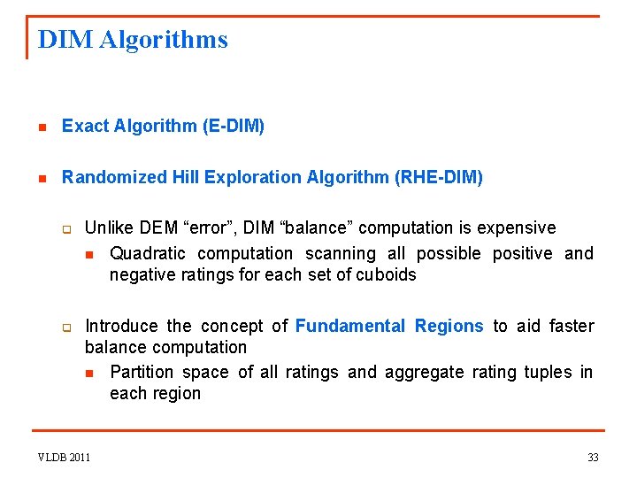 DIM Algorithms n Exact Algorithm (E-DIM) n Randomized Hill Exploration Algorithm (RHE-DIM) q q