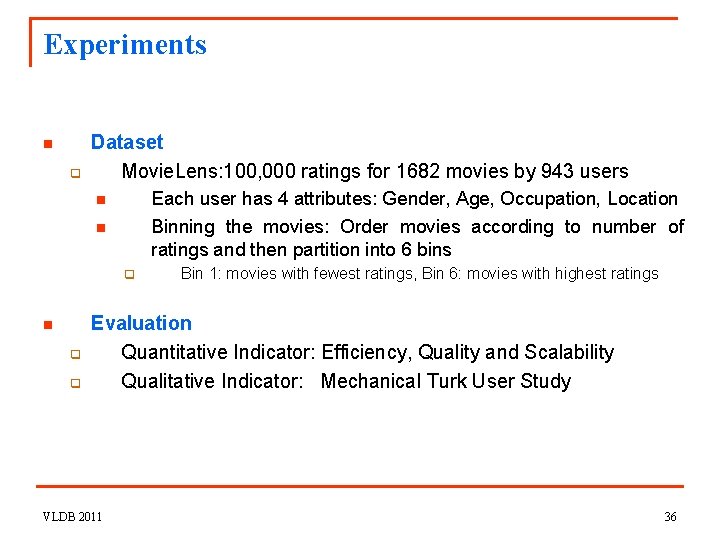 Experiments n q Dataset Movie. Lens: 100, 000 ratings for 1682 movies by 943