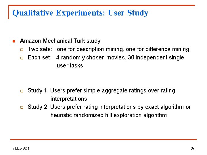 Qualitative Experiments: User Study n Amazon Mechanical Turk study q Two sets: one for