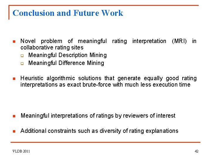 Conclusion and Future Work n Novel problem of meaningful rating interpretation (MRI) in collaborative