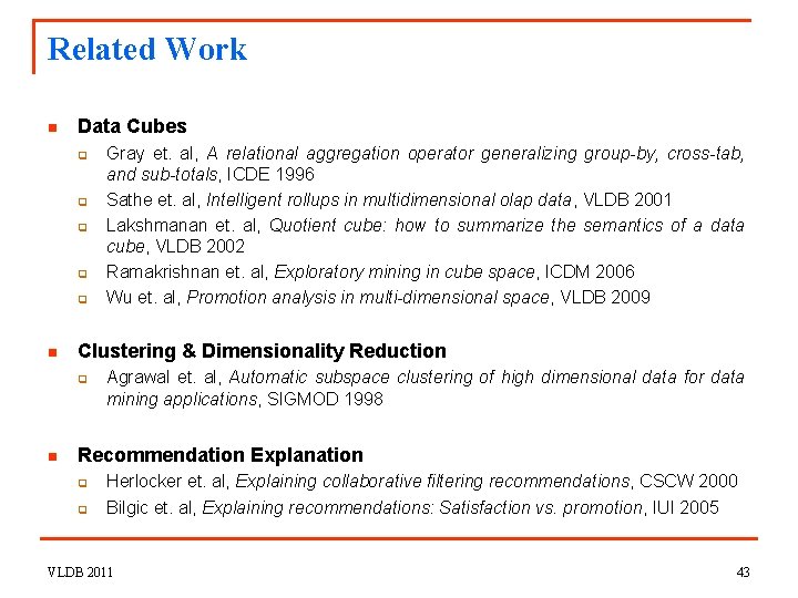 Related Work n Data Cubes q q q n Clustering & Dimensionality Reduction q