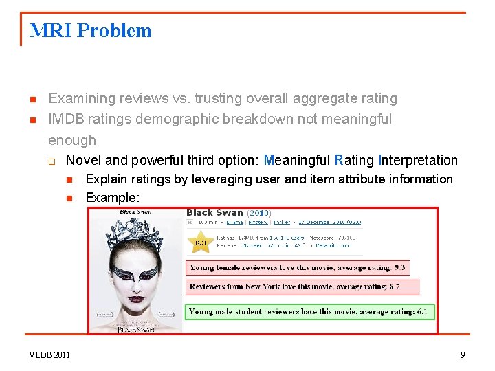 MRI Problem n n Examining reviews vs. trusting overall aggregate rating IMDB ratings demographic