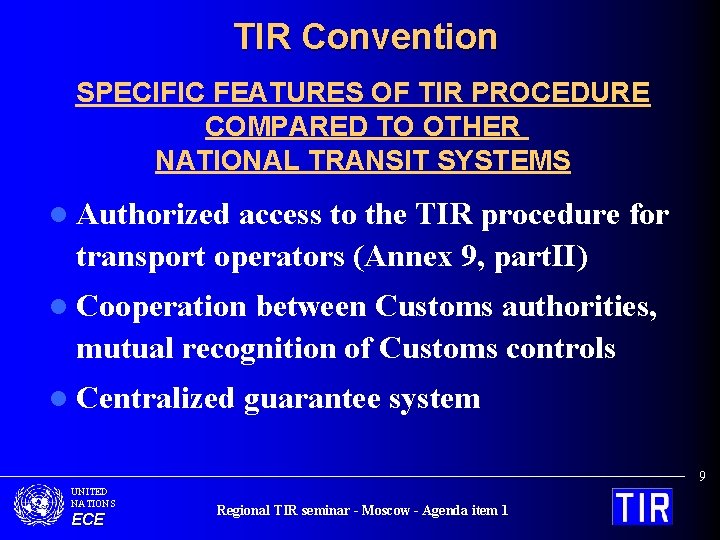 TIR Convention SPECIFIC FEATURES OF TIR PROCEDURE COMPARED TO OTHER NATIONAL TRANSIT SYSTEMS l