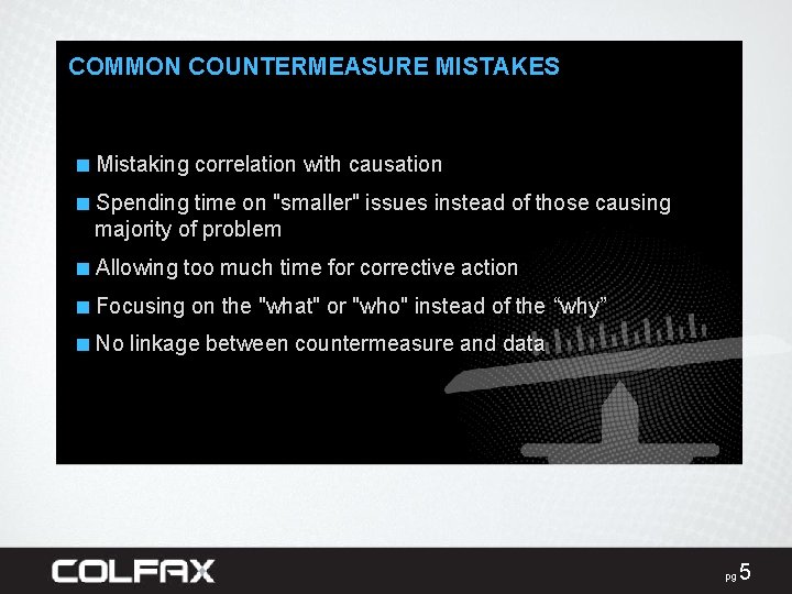 COMMON COUNTERMEASURE MISTAKES ■ Mistaking correlation with causation ■ Spending time on "smaller" issues