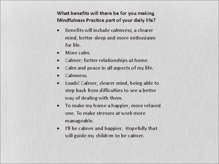 What benefits will there be for you making Mindfulness Practice part of your daily