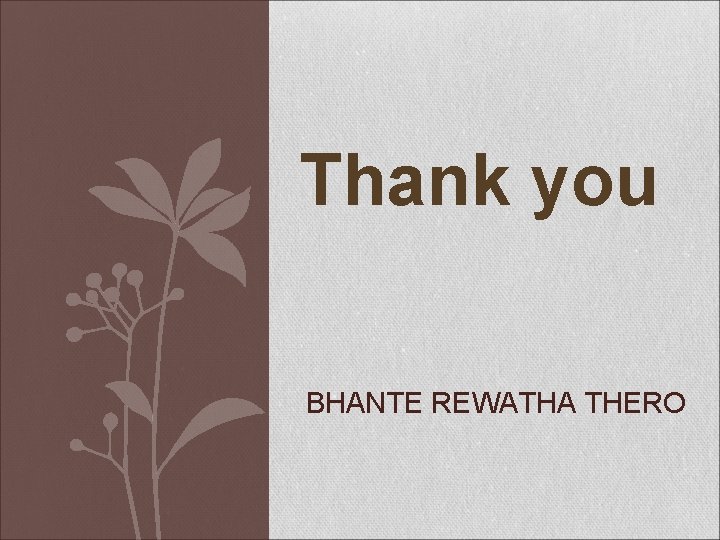 Thank you BHANTE REWATHA THERO 