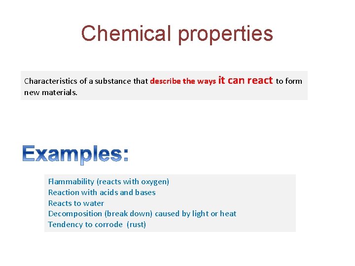 Chemical properties Characteristics of a substance that describe the ways it new materials. can Chemical properties Characteristics of a substance that describe the ways it new materials. can