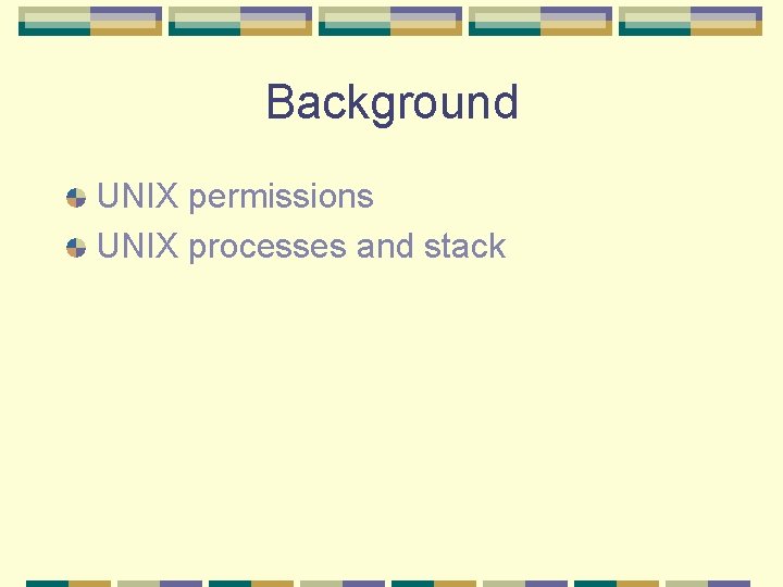 Background UNIX permissions UNIX processes and stack 