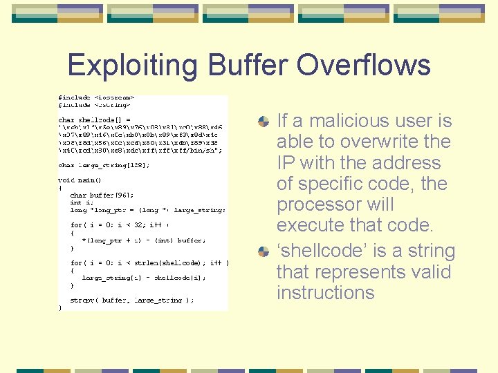 Exploiting Buffer Overflows If a malicious user is able to overwrite the IP with