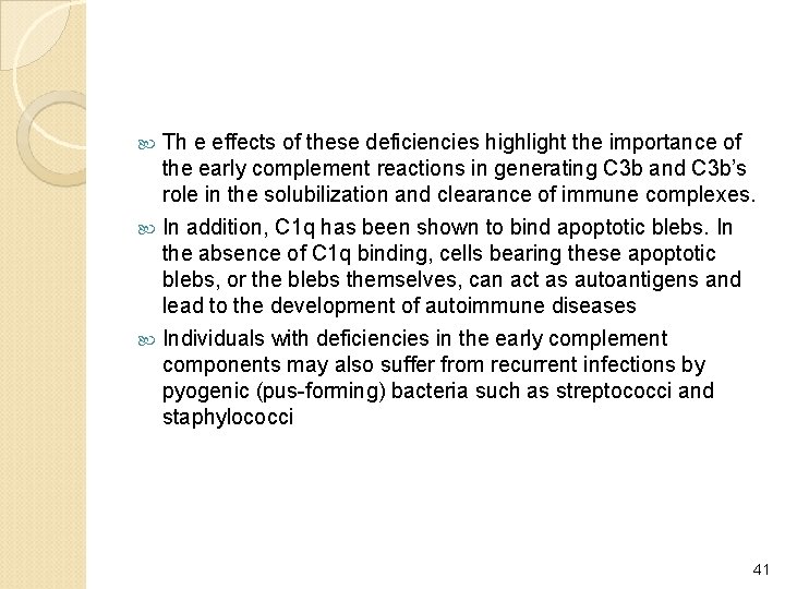 Th e effects of these deficiencies highlight the importance of the early complement reactions