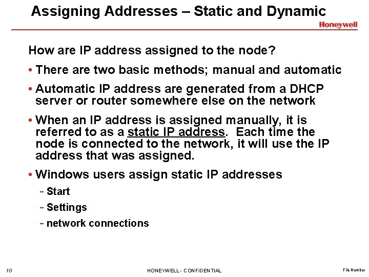 Assigning Addresses – Static and Dynamic How are IP address assigned to the node?