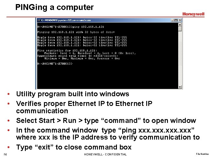 PINGing a computer • Utility program built into windows • Verifies proper Ethernet IP