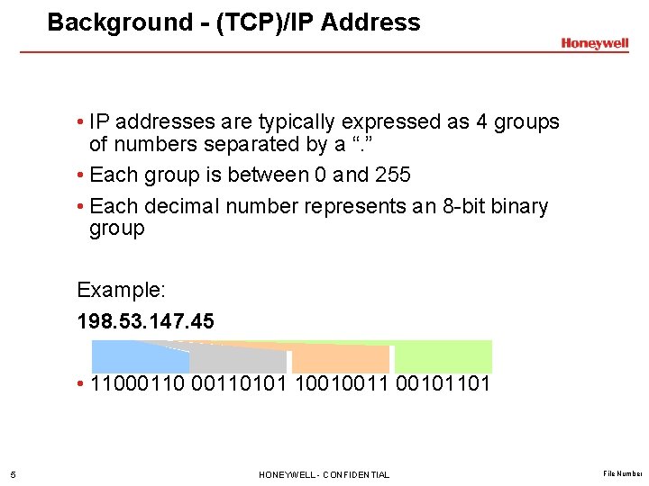 Background - (TCP)/IP Address • IP addresses are typically expressed as 4 groups of