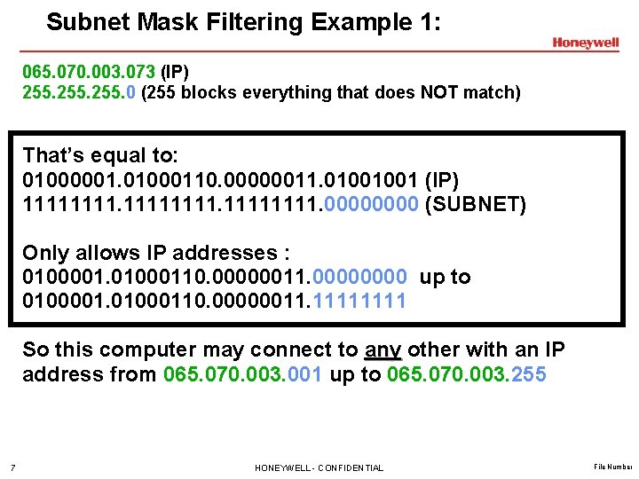 Subnet Mask Filtering Example 1: 065. 070. 003. 073 (IP) 255. 0 (255 blocks