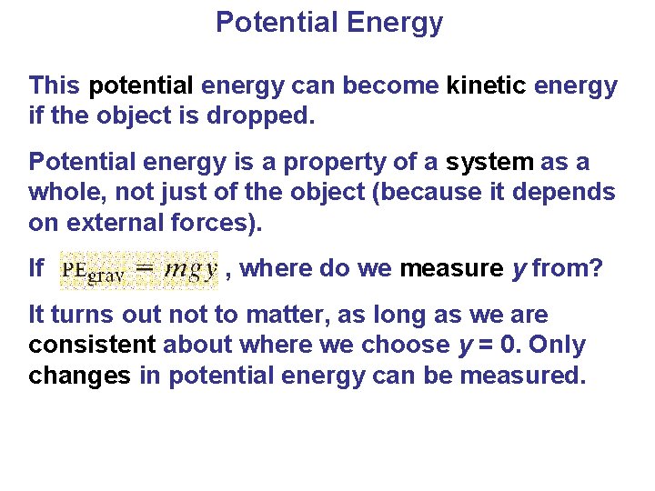 Potential Energy This potential energy can become kinetic energy if the object is dropped.