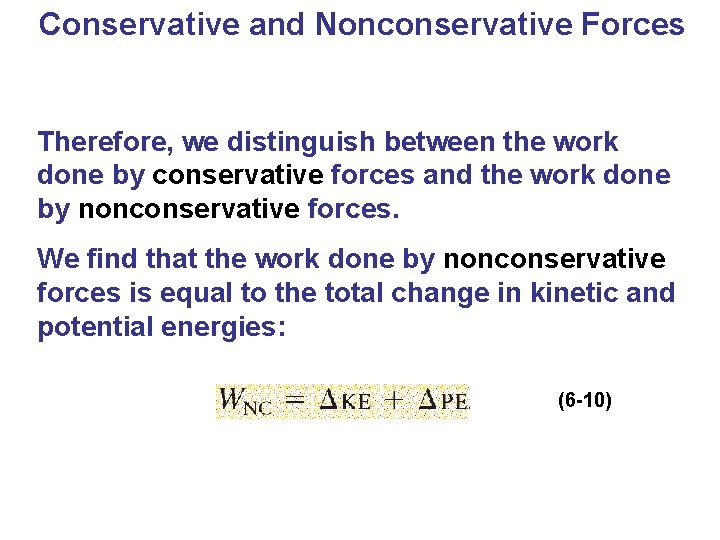 Conservative and Nonconservative Forces Therefore, we distinguish between the work done by conservative forces