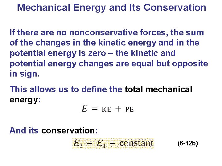 Mechanical Energy and Its Conservation If there are no nonconservative forces, the sum of