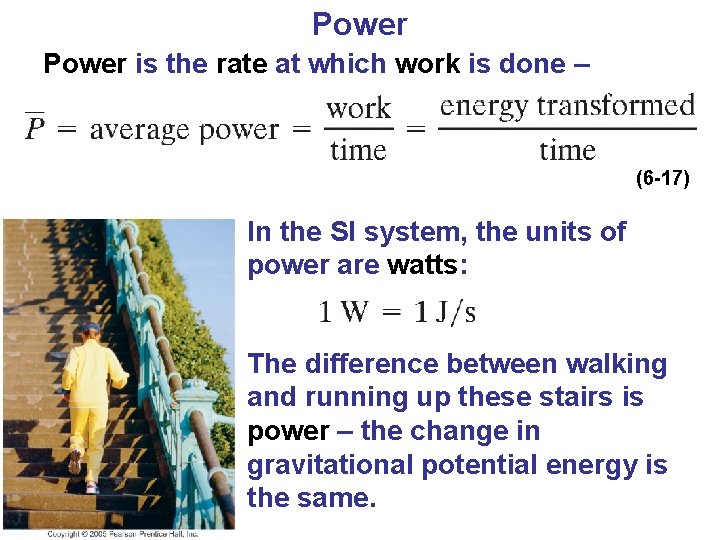 Power is the rate at which work is done – (6 -17) In the
