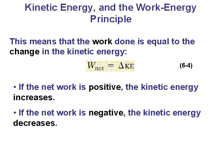 Kinetic Energy, and the Work-Energy Principle This means that the work done is equal