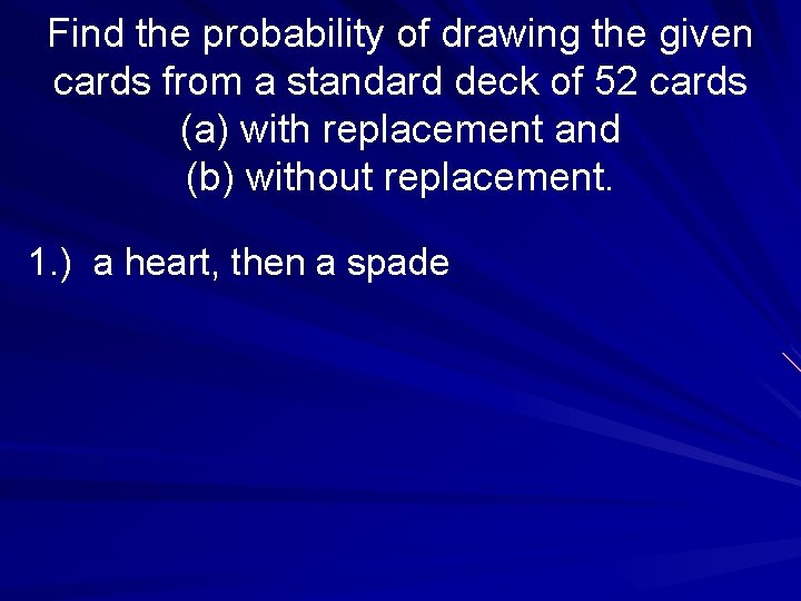 Find the probability of drawing the given cards from a standard deck of 52