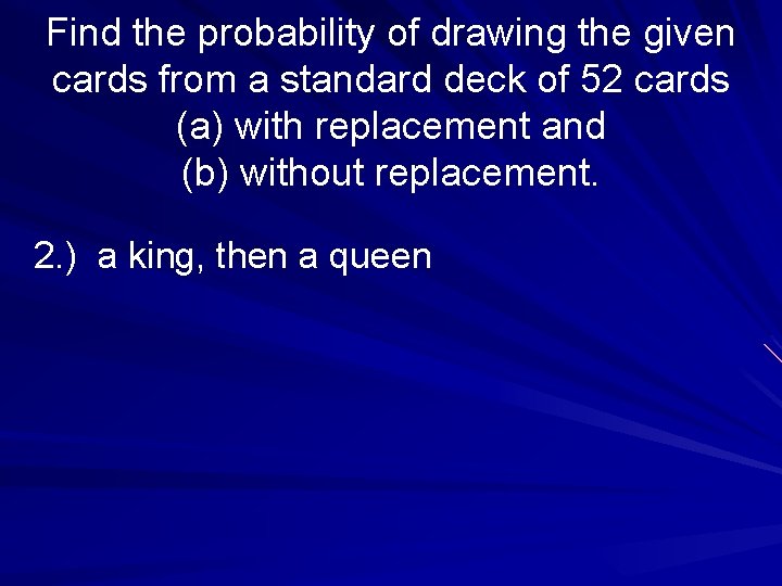 Find the probability of drawing the given cards from a standard deck of 52