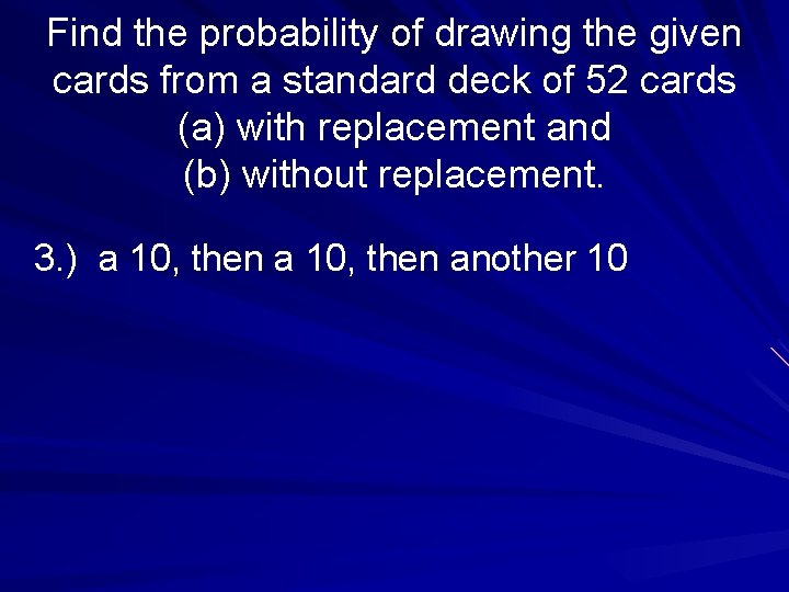 Find the probability of drawing the given cards from a standard deck of 52