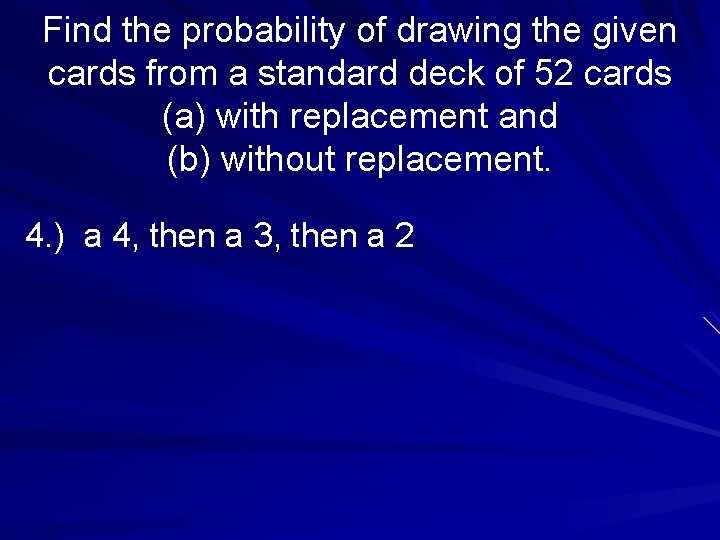 Find the probability of drawing the given cards from a standard deck of 52