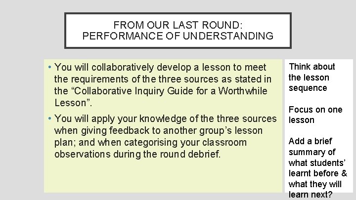 FROM OUR LAST ROUND: PERFORMANCE OF UNDERSTANDING • You will collaboratively develop a lesson