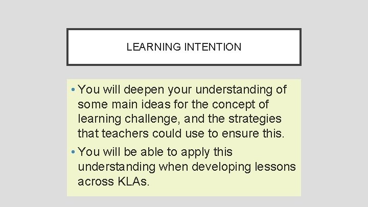 LEARNING INTENTION • You will deepen your understanding of some main ideas for the