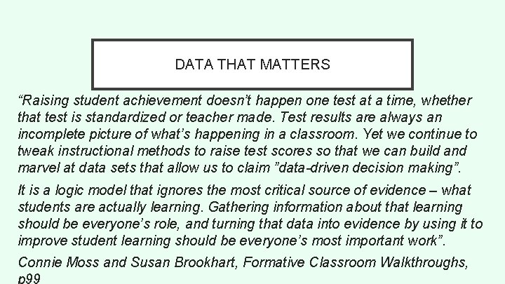 DATA THAT MATTERS “Raising student achievement doesn’t happen one test at a time, whether