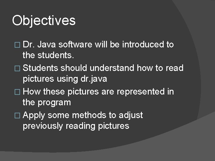 Objectives � Dr. Java software will be introduced to the students. � Students should Objectives � Dr. Java software will be introduced to the students. � Students should