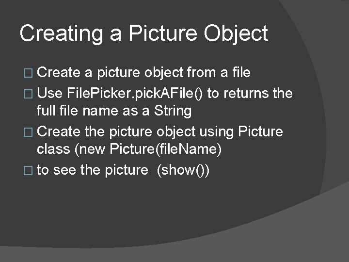 Creating a Picture Object � Create a picture object from a file � Use Creating a Picture Object � Create a picture object from a file � Use