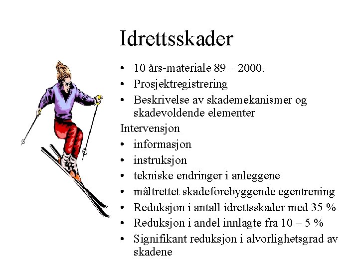 Idrettsskader • 10 års-materiale 89 – 2000. • Prosjektregistrering • Beskrivelse av skademekanismer og