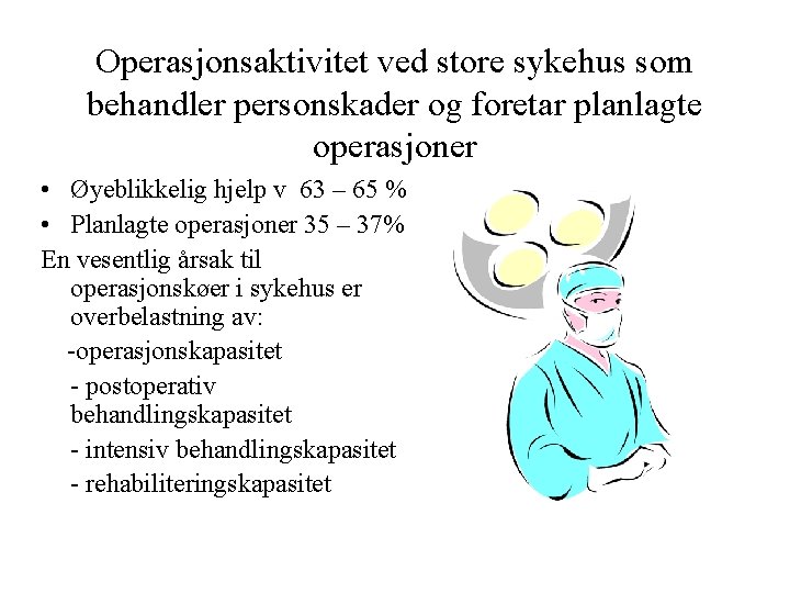 Operasjonsaktivitet ved store sykehus som behandler personskader og foretar planlagte operasjoner • Øyeblikkelig hjelp