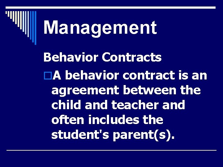 Management Behavior Contracts o. A behavior contract is an agreement between the child and