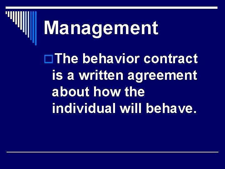 Management o. The behavior contract is a written agreement about how the individual will