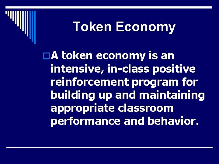 Token Economy o. A token economy is an intensive, in-class positive reinforcement program for