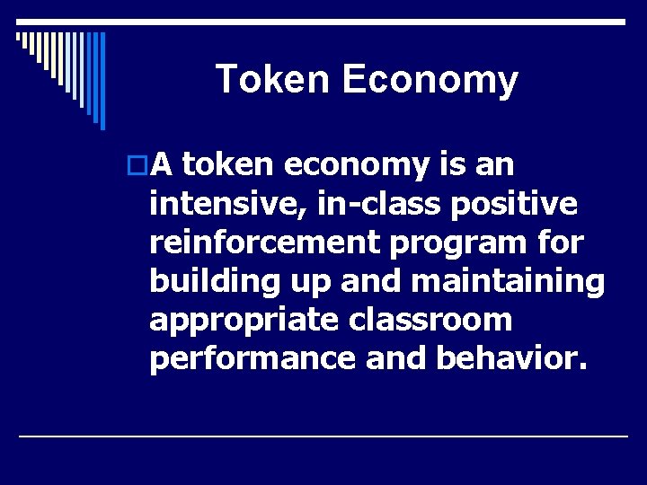 Token Economy o. A token economy is an intensive, in-class positive reinforcement program for