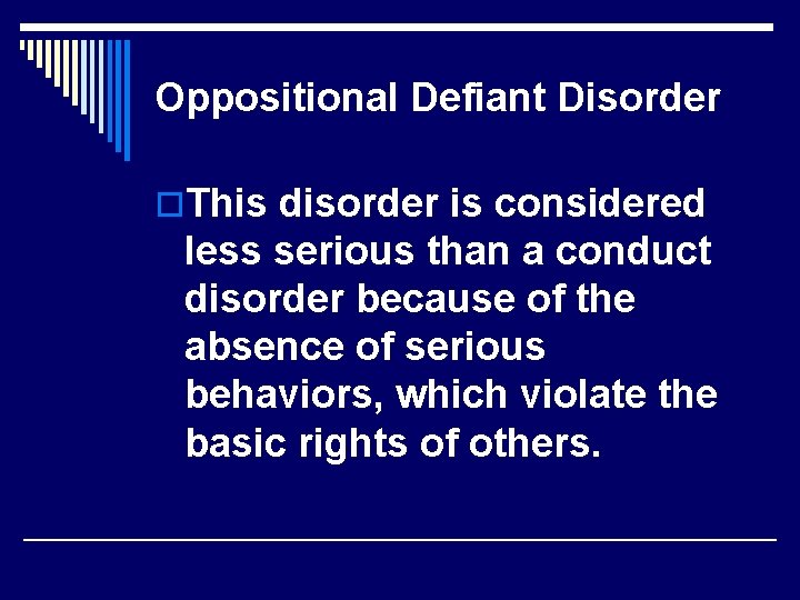 Oppositional Defiant Disorder o. This disorder is considered less serious than a conduct disorder