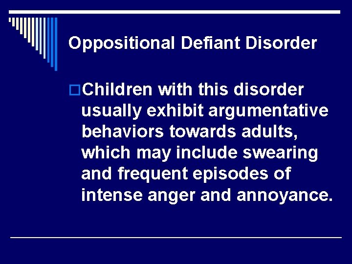 Oppositional Defiant Disorder o. Children with this disorder usually exhibit argumentative behaviors towards adults,