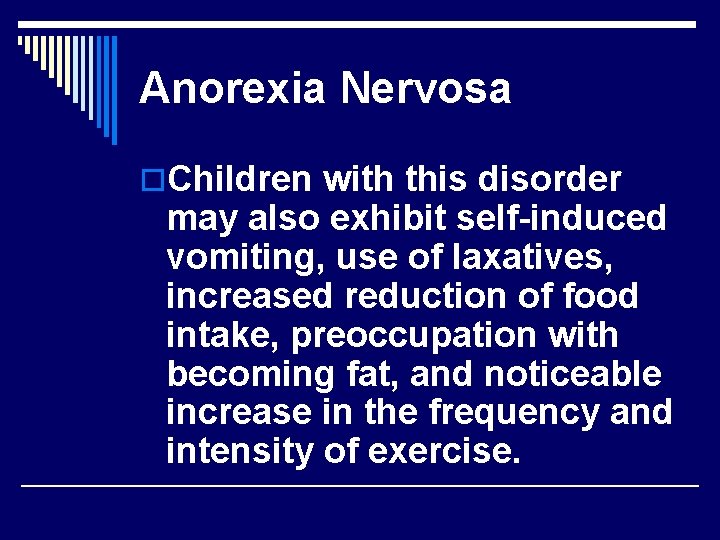 Anorexia Nervosa o. Children with this disorder may also exhibit self-induced vomiting, use of