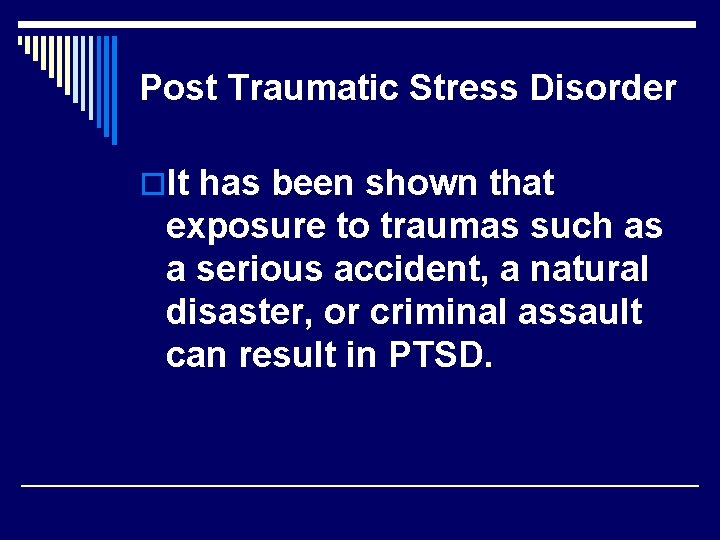 Post Traumatic Stress Disorder o. It has been shown that exposure to traumas such