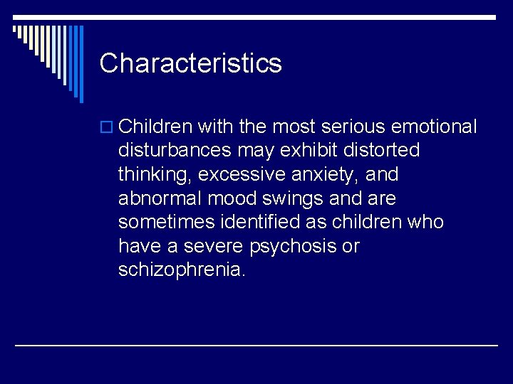 Characteristics o Children with the most serious emotional disturbances may exhibit distorted thinking, excessive