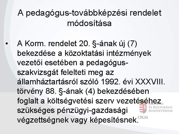 A pedagógus-továbbképzési rendelet módosítása • A Korm. rendelet 20. §-ának új (7) bekezdése a