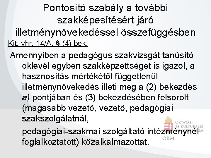 Pontosító szabály a további szakképesítésért járó illetménynövekedéssel összefüggésben Kjt. vhr. 14/A. § (4) bek.