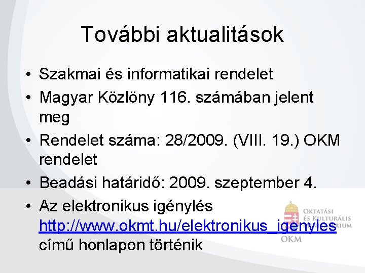 További aktualitások • Szakmai és informatikai rendelet • Magyar Közlöny 116. számában jelent meg