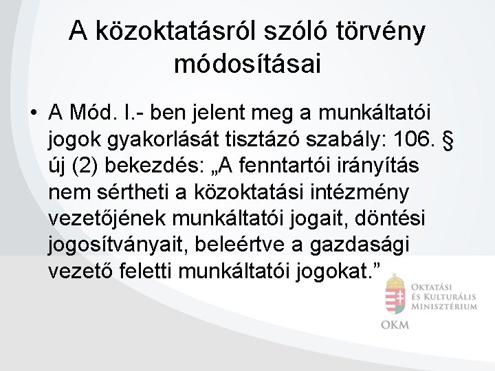 A közoktatásról szóló törvény módosításai • A Mód. I. - ben jelent meg a