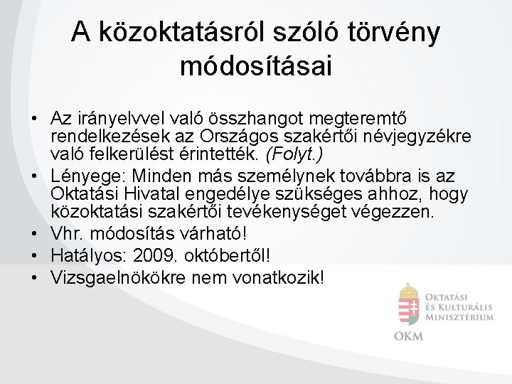 A közoktatásról szóló törvény módosításai • Az irányelvvel való összhangot megteremtő rendelkezések az Országos