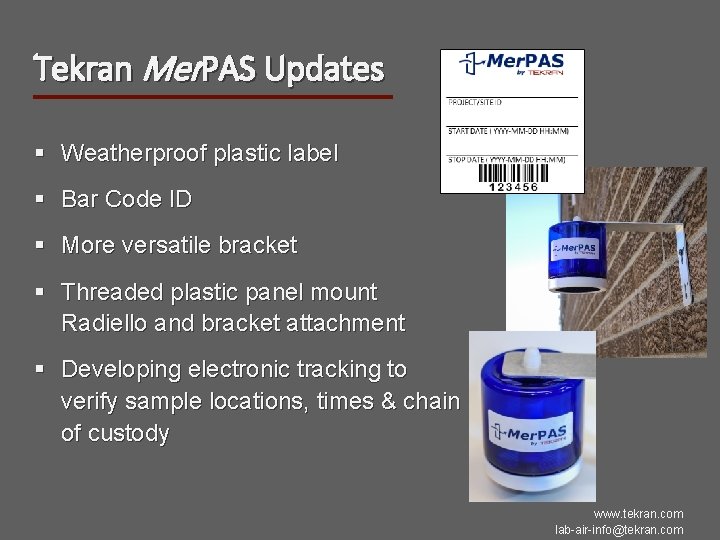 Tekran Mer. PAS Updates § Weatherproof plastic label § Bar Code ID § More