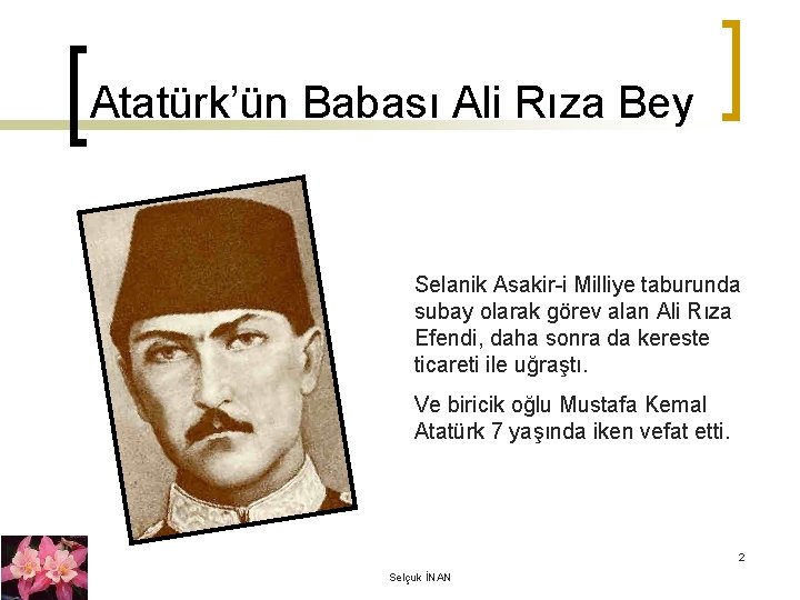 Atatürk’ün Babası Ali Rıza Bey Selanik Asakir-i Milliye taburunda subay olarak görev alan Ali